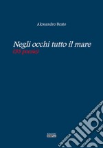 Negli occhi tutto il mare (33 poesie) libro