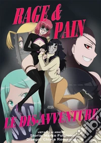 Le dis-avventure. Rage & Pain libro