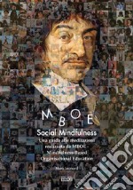 Social Mindfulness. Una guida alle meditazioni realizzata da MBOE-Mindfulness-Based Organisational Education libro