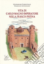 Vita di Carlo Magno Imperatore nella Francia Picena. Testo latino a fronte libro