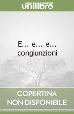E... e... e... congiunzioni
