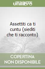 Assettiti ca ti cuntu (siediti che ti racconto) libro