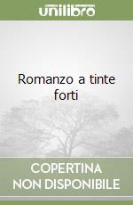 Romanzo a tinte forti libro