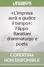 «L'impresa avrà a giudice il tempo»: Filippo Barattani drammaturgo e poeta libro