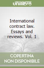International contract law. Essays and reviews. Vol. 1 libro