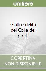 Gialli e delitti del Colle dei poeti libro