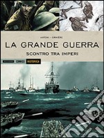 La grande guerra. Scontro tra imperi libro