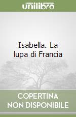 Isabella. La lupa di Francia