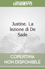 Justine. La lezione di De Sade libro