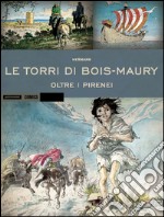 Oltre i Pirenei. Le torri di Bois-Maury libro