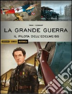 La grande guerra. Il pilota dell'Edelweiss. Vol. 30 libro