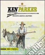 Fin dove arriva il mattino. Ken Parker. Vol. 50 libro