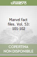 Marvel fact files. Vol. 53: 101-102 libro