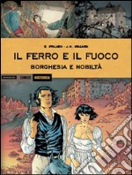 Borghesia e nobiltà. Il ferro e il fuoco libro