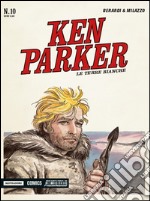 Le terre bianche. Ken Parker classic. Vol. 10 libro