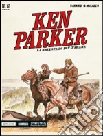 La ballata di Pat O'Shane. Ken Parker classic. Vol. 12 libro