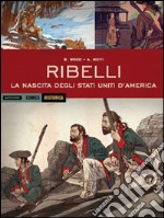 Ribelli. La nascita degli Stati Uniti d'America libro