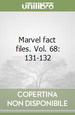 Marvel fact files. Vol. 68: 131-132 libro