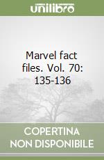 Marvel fact files. Vol. 70: 135-136 libro