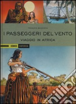 I passeggeri del vento. Viaggio in Africa. Vol. 2 libro