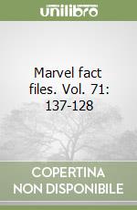 Marvel fact files. Vol. 71: 137-128 libro