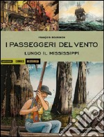 I passeggeri del vento. Lungo il Mississipi. Vol. 3 libro