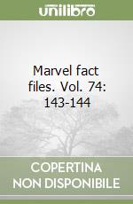 Marvel fact files. Vol. 74: 143-144 libro
