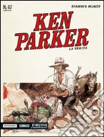 La verità. Ken Parker classic. Vol. 47 libro