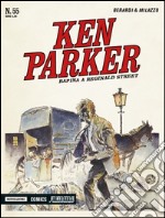 Rapina a Reginald street. Ken Parker classic. Vol. 55 libro