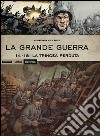 La Grande Guerra. 14-18: La trincea perduta libro