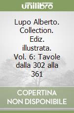 Lupo Alberto. Collection. Ediz. illustrata. Vol. 6: Tavole dalla 302 alla 361 libro