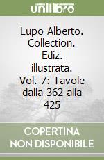 Lupo Alberto. Collection. Ediz. illustrata. Vol. 7: Tavole dalla 362 alla 425 libro