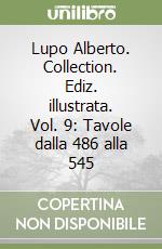 Lupo Alberto. Collection. Ediz. illustrata. Vol. 9: Tavole dalla 486 alla 545 libro