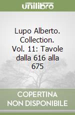 Lupo Alberto. Collection. Vol. 11: Tavole dalla 616 alla 675 libro