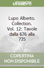 Lupo Alberto. Collection. Vol. 12: Tavole dalla 676 alla 735 libro