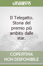 Il Telegatto. Storia del premio più ambito dalle star. libro