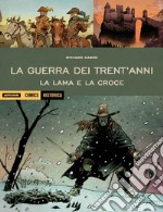 La guerra dei trent'anni. La lama e la croce libro