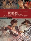 Ribelli. L'alba degli Stati Uniti d'America libro