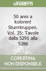 50 anni a koloren! Sturmtruppen. Vol. 35: Tavole dalla 5291 alla 5386 libro