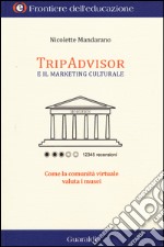TripAdvisor e il marketing culturale. Come la comunità virtuale valuta i musei