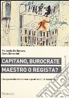 Capitano, burocrate, maestro o regista? Un approccio complesso a quattro stili di leadership libro