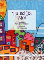 Tu ed io: noi libro