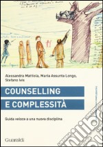 Conselling e complessità. Guida veloce a una nuova disciplina