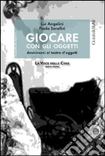 Giocare con gli oggetti. Avvicinarsi al teatro d'oggetti