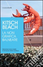 Kitsch beach. La non grafica balneare libro