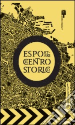 Esportare il centro storico. Catalogo della mostra (Brescia, 11 settembre-11 dicembre 2015). Ediz. multilingue libro