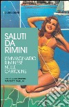 Saluti da Rimini. L'immaginario riminese nelle cartoline. Ediz. illustrata libro