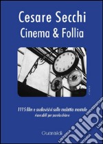 Cinema & follia. 1115 film e audiovisivi sulla malattia mentale ricercabili per parola chiave libro