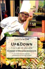 Up & Down. I su e giù di una vita. Cronache di ordinaria (dis)abilità libro