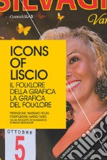 Icons of Liscio. Il folklore della grafica, la grafica del folklore libro